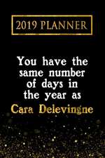 2019 Planner: You Have the Same Number of Days in the Year as Cara Delevingne: Cara Delevingne 2019 Planner