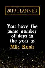 2019 Planner: You Have the Same Number of Days in the Year as Mila Kunis: Mila Kunis 2019 Planner