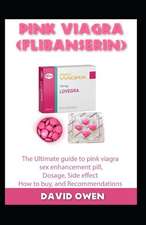 Pink Viagra (Flibanserin): The Ultimate Guide to Pink Viagra Sex Enhancement Pill, Dosage, Side Effect, How to Buy and Recommendations