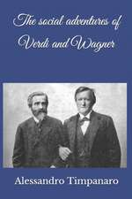 The social adventures of Verdi and Wagner