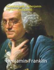 Autobiography of Benjamin Franklin (Annotated)