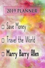 2019 Planner: Save Money, Travel the World, Marry Barry Allen: Barry Allen 2019 Planner