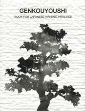 Genkouyoushi Book for Japanese Writing Practice: Alphabets Essay Kanji, Katakana Hiragana