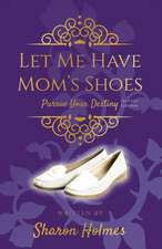 Let Me Have Mom's Shoes: Pursue Your Destiny