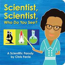 Scientist, Scientist, Who Do You See?