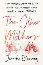 The Other Mothers: Two Women’s Journey to Find the Family That Was Always Theirs