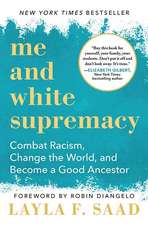 Me and White Supremacy: Combat Racism, Change the World, and Become a Good Ancestor