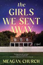 The Girls We Sent Away