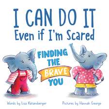 I Can Do It Even If I'm Scared: Finding the Brave You