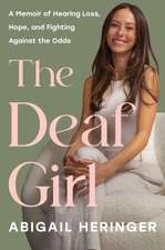 The Deaf Girl: A Memoir of Hearing Loss, Hope, and Fighting Against the Odds