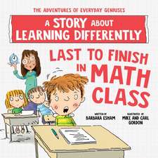 Last to Finish in Math Class: A Story about Learning Differently