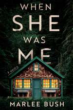 When She Was Me: A Novel