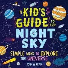 A Kid's Guide to the Night Sky: Simple Ways to Explore the Universe