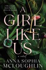 A Girl Like Us: A Novel