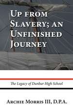 Up from Slavery; An Unfinished Journey: The Legacy of Dunbar High School