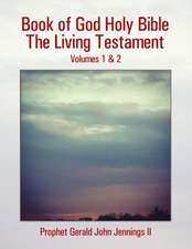 Book of God Holy Bible the Living Testament: Volumes 1 & 2