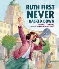 Ruth First Never Backed Down