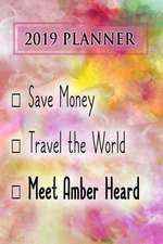 2019 Planner: Save Money, Travel the World, Meet Amber Heard: Amber Heard 2019 Planner