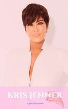 Kris Jenner: A Kris Jenner Biography