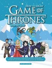 How to Draw Game of Thrones Step-By-Step: Easy Drawing Lessons for Kids to Learn to Draw Characters from Game of Thrones