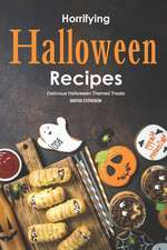 Horrifying Halloween Recipes: Delicious Halloween Themed Treats