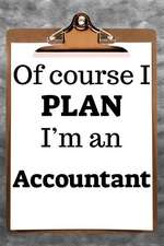 Of Course I Plan I'm an Accountant: 2019 6x9 365-Daily Planner to Organize Your Schedule by the Hour