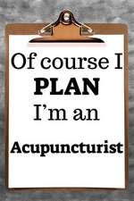 Of Course I Plan I'm an Acupuncturist: 2019 6x9 365-Daily Planner to Organize Your Schedule by the Hour