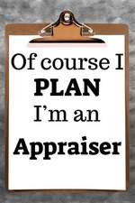 Of Course I Plan I'm an Appraiser: 2019 6x9 365-Daily Planner to Organize Your Schedule by the Hour