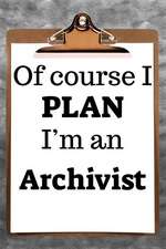 Of Course I Plan I'm an Archivist: 2019 6x9 365-Daily Planner to Organize Your Schedule by the Hour