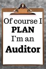 Of Course I Plan I'm an Auditor: 2019 6x9 365-Daily Planner to Organize Your Schedule by the Hour