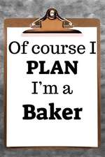 Of Course I Plan I'm a Baker: 2019 6x9 365-Daily Planner to Organize Your Schedule by the Hour