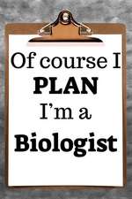 Of Course I Plan I'm a Biologist: 2019 6x9 365-Daily Planner to Organize Your Schedule by the Hour