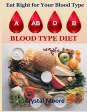 Blood Type Diet: Eat Right for Your Blood Type