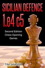 Sicilian Defence 1.E4 C5: Second Edition - Chess Opening Games