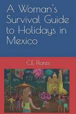 A Woman's Survival Guide to Holidays in Mexico