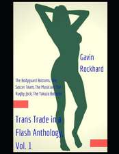 Trans Trade in a Flash Anthology, Vol. 1: The Bodyguard Bottoms; The Soccer Team; The Musician; The Rugby Jock; The Yakuza Bottoms