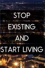 Stop Existing and Start Living: Motivational Notebook (110 Pages, Lined, 6 X 9)