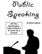 Public Speaking: All the Necessary Tips to Nail It in Front of a Crowd