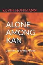 Alone Among Kan: Journey to Amax Amaya