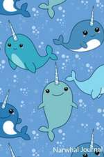 Narwhal Journal: Narwhal Diary, Cute Narwhale Kawaii Sea Unicorn Notebook for Girls 6 X 9 200 Pages