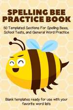Spelling Bee Practice Book: 50 Templated Sections for Spelling Bees, School Tests, and General Word Practice
