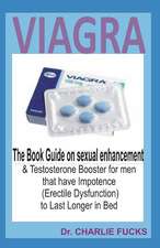 Viagra: The Book Guide on Sexual Enhancement & Testosterone Booster for Men That Have Impotence to Last Longer in Bed