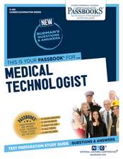 Medical Technologist (C-493): Passbooks Study Guide Volume 493