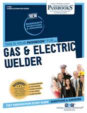 Gas & Electric Welder (C-1293): Passbooks Study Guide Volume 1293