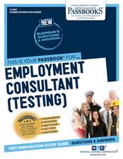 Employment Consultant (Testing) (C-2463): Passbooks Study Guide Volume 2463