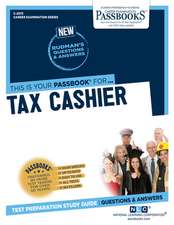 Tax Cashier (C-2573): Passbooks Study Guide Volume 2573