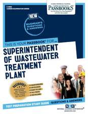 Superintendent of Wastewater Treatment Plant (C-2963): Passbooks Study Guide Volume 2963