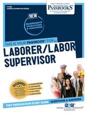 Laborer/Labor Supervisor (C-3458): Passbooks Study Guide Volume 3458