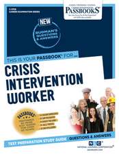 Crisis Intervention Worker (C-3708): Passbooks Study Guide Volume 3708