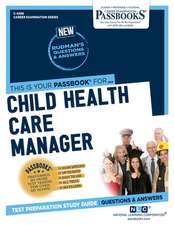 Child Health Care Manager (C-4298): Passbooks Study Guide Volume 4298